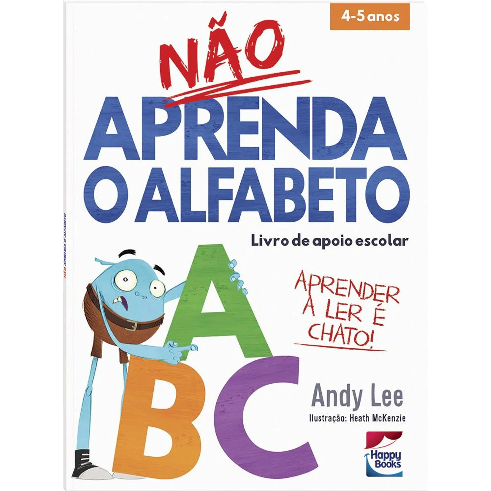 LIVRO DE APOIO ESCOLAR - NÃO APRENDA O ALFABETO